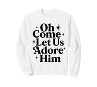 Oh Come Let Us Adore Him Christian Jésus Noël Noël Sweatshirt