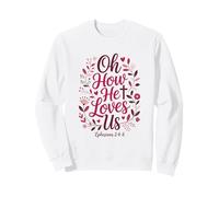 Oh, comme il Nous Aime, la Saint-Valentin, la Foi chrétienne en Jésus Sweatshirt