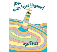 ¡Oh, cúan lejos llegarás! (Oh, the Places You'll Go! Spanish Edition)
