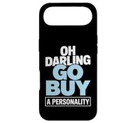 Oh Darling Go Buy A Personality Funny Citation Humour Coque pour iPhone Air