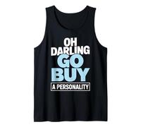 Oh Darling Go Buy A Personality Funny Citation Humour Débardeur