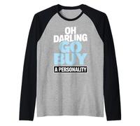 Oh Darling Go Buy A Personality Funny Citation Humour Manche Raglan