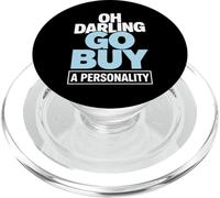Oh Darling Go Buy A Personality Funny Citation Humour PopSockets PopGrip pour MagSafe