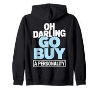 Oh Darling Go Buy A Personality Funny Citation Humour Sweat à Capuche
