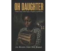 Oh Daughter: A Mother’s Grief. A Nation’s Agony. A Daughter’s Long Walk Home.