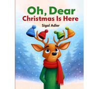Oh Dear, Christmas Is Here: Christmas Holiday Storybook for kids, Preschool