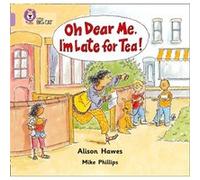 Alison Hawes – Oh Dear Me, I'm Late for Tea! – Lilac / Band 0