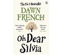 Dawn French – Oh Dear Silvia – Roman réconfortant – Auteure de Because of You
