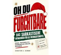 Oh du Furchtbare: Das sarkastische Mitmachbuch für die besinnlichste Katastrophe des Jahres: Bingo, Protokolle und schonungslos ehrliche Aufgaben zum ... für Erwachsene, ideal als Wichtelgeschenk