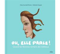 Oh, elle parle ! Quand les femmes sortent des tableaux - Claire Zucchelli-Romer - Milan Eds - cartonné - Document jeunesse