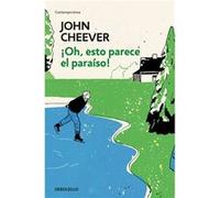 Oh, Esto Parece El Paraíso! Cheever, John (Auteur)