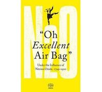 Oh Excellent Air Bag: Under the Influence of Nitrous Oxide, 1799-1920 - [Livre en VO] Adam Green, Mike Jay (Auteur)