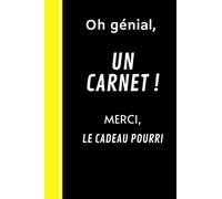Oh génial, UN CARNET ! MERCI LE CADEAU POURRI: Cadeau humour original pour Hommes, Femmes, Collègues, Cadeau pourri nul drôle, Carnet de notes ... 100 PAGES, FORMAT 6*9 pouces (Sac à Main).