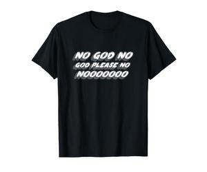 Oh God No God Please No Nooooooo | Bureau T-Shirt
