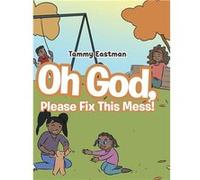 Oh God Please Fix This Mess - Tammy Eastman - Publishing Services Consortium LLC PSC - Livre en Anglais Tammy EastmanTammy Eastman (Auteur)