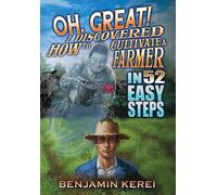 Oh, Great! I Discovered How To Cultivate A Farmer In 52 Easy Steps