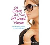 Oh Great Now I Can See Dead People Sams back and now she can see dead people by Deborah Durbin Deborah Durbin (Auteur)