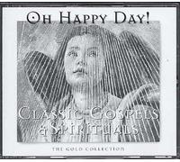 Oh Happy Day ! - Classic Gospels & Spirituals - The Gold Collection