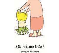Oh hé, ma tête ! Yoshitake Shinsuke (Auteur)