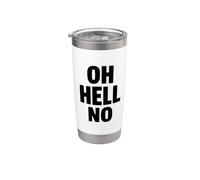 Oh Hell No Funny Sarcastic Citation Gobelet isotherme en acier inoxydable double paroi