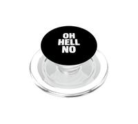 Oh Hell No Funny Sarcastic Citation PopSockets PopGrip pour MagSafe