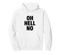 Oh Hell No Funny Sarcastic Citation Sweat à Capuche