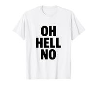 Oh Hell No Funny Sarcastic Citation T-Shirt
