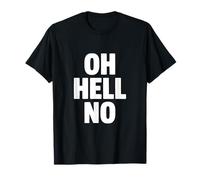 Oh Hell No Funny Sarcastic Citation T-Shirt