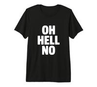 Oh Hell No Funny Sarcastic Citation T-Shirt Haut de Gamme