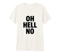 Oh Hell No Funny Sarcastic Citation T-Shirt Haut de Gamme