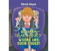 Oh Henry, Dear Henry Where Are Your Shoes?