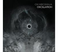 Oh Hiroshima - Oscillation [Import]