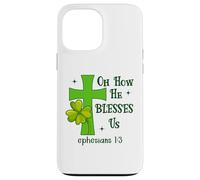 Oh How He Blesses Us Ephesians 1:3 Christian St Patricks Coque pour iPhone 13 Pro Max