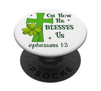 Oh How He Blesses Us Ephesians 1:3 Christian St Patricks PopSockets PopGrip Adhésif