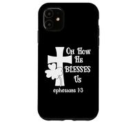 Oh How He Blesses Us Sign Ephesian 1:3 Christian St Patricks Coque pour iPhone 11