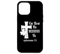 Oh How He Blesses Us Sign Ephesian 1:3 Christian St Patricks Coque pour iPhone 12 Pro Max