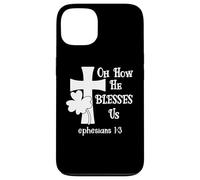 Oh How He Blesses Us Sign Ephesian 1:3 Christian St Patricks Coque pour iPhone 13