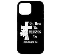 Oh How He Blesses Us Sign Ephesian 1:3 Christian St Patricks Coque pour iPhone 16 Pro Max