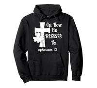 Oh How He Blesses Us Sign Ephesian 1:3 Christian St Patricks Sweat à Capuche