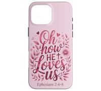 Oh How He Loves Us Bible Chrétien de Jésus de la Saint-Valentin Coque pour iPhone 16 Pro Max