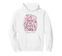 Oh How He Loves Us Bible Chrétien de Jésus de la Saint-Valentin Sweat à Capuche