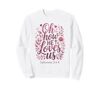 Oh How He Loves Us Bible Chrétien de Jésus de la Saint-Valentin Sweatshirt