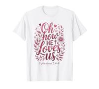 Oh How He Loves Us Bible Chrétien de Jésus de la Saint-Valentin T-Shirt
