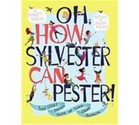 Oh, How Sylvester Can Pester!: And Other Poems More or Less about Manners Kinerk, Robert (Auteur)