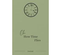 Oh, How Time Flies: A 6-Month Daily Journal to Capture Life's Quiet Moments