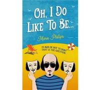 Oh I Do Like To Be... by Marie Phillips Inconnu (Auteur)