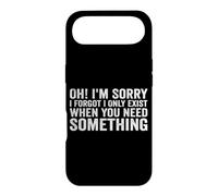 Oh! I'm Sorry, I Forgot I Only Exist When You Need Something Coque pour iPhone Air