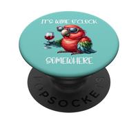 Oh Its Wine O Clock Drinking Parrot It's 5 O'Clock Somewhere PopSockets PopGrip Adhésif