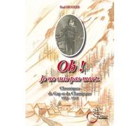 Oh! je ne suis pas mort: Chronique de Gap et du Champsaur 1914-1945