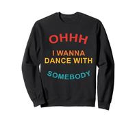 Oh, Je Veux Danser avec Quelqu'un, rétro Vintage Sweatshirt